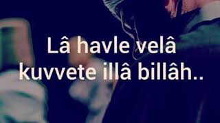 Tüm Sıkıntılardan Kurtulmak İçin “La Havle Vela Kuvvete İlla Billlah”