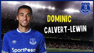 Dominic Calvert-Lewin • Crazy Goals & Skills • Everton