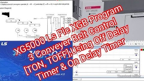 XG5000 Ls Plc XGB Program 3 Conveyer Belt Control [TON, TOFF],Using Off Delay Timer & On Delay Timer