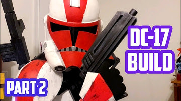 DC-17 Blaster Build EVA Foam PART 2 [Template by AndrewDFT]