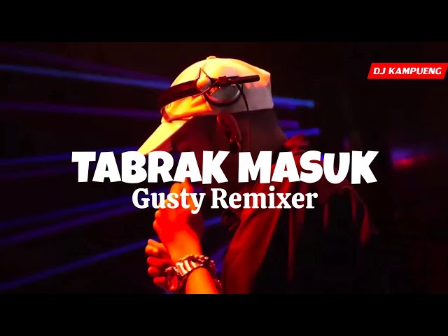 Gusty Remixer - Tabrak Masuk (DIZTAN) 2024‼️🔥 class=