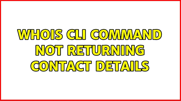 Whois cli command not returning contact details (2 Solutions!!)