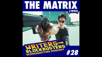 The Matrix (1999) | Writers/Blockbusters Screenwriting Podcast #28