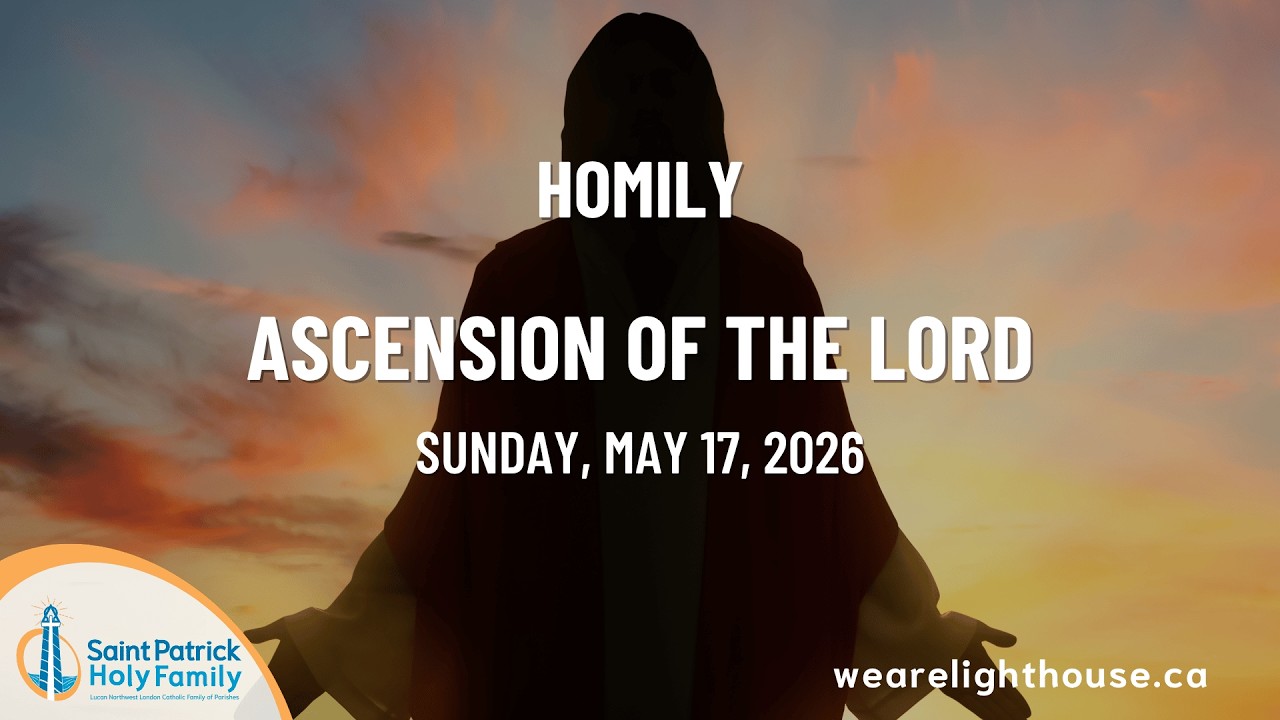 Homily, Ascension of The Lord (May 17, 2026) - Fr. Steve Wlusek