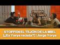 STOFFEN EL TEJÓN DE LA MIEL (¿Es Yorya racista?) | Jorge Yorya