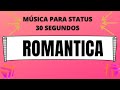 Msica romantica para status 30 segundos mod efeitos sonoros