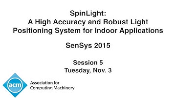 SenSys 2015 - SpinLight: A High Accuracy and Robust Light Positioning System for Indoor Applications