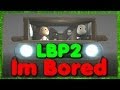 LBP2 I M Bored Funny Film Full HD LBP2 I M Bored Funny Film Full HD