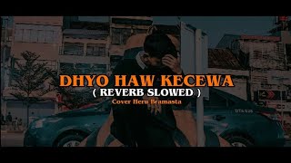 🔵DHYO HAW KECEWA ( Reverb,Slowed ) COVER HERU BRAMASTA