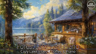 🍃森と湖に包まれるコーヒータイム☕癒しのピアノ音楽【作業用BGM】 Forest Lake Villa Café 🌲 Calm Piano & Relaxing Coffee Time