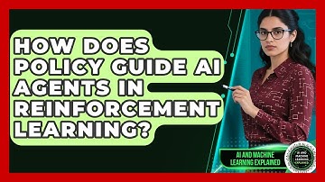 How Does Policy Guide AI Agents In Reinforcement Learning? - AI and Machine Learning Explained