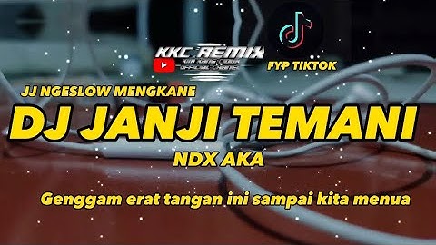 DJ JANJI TEMANI DJ GENGGAM ERAT TANGANKU INI SAMPAI KITA MENUA KKC REMIX