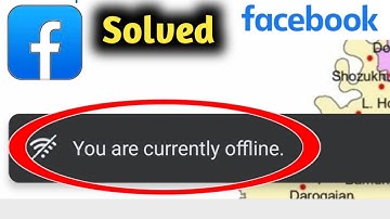 Fix Facebook You Are Currently Offline Problem Solved
