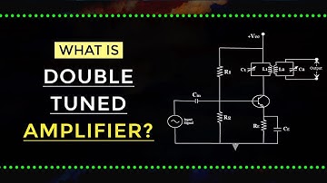 What is Double Tuned Amplifier  | Electronic Devices and Circuits | Electrical Engineering