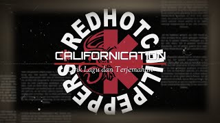 RHCP - CALIFORNICATION | Lirik Lagu dan Terjemahan