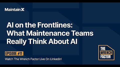 AI on the Frontlines : What Maintenance Teams Really Think About AI
