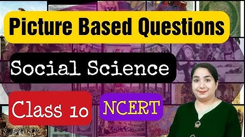 Picture based questions class 10 | Term 1 picture based questions of Social science class 10 NCERT