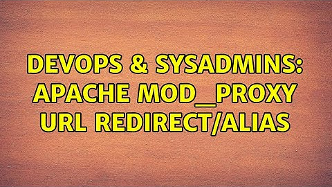 DevOps & SysAdmins: apache mod_proxy URL redirect/alias (2 Solutions!!)