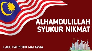 Alhamdulillah Syukur Nikmat | Lagu Patriotik Malaysia