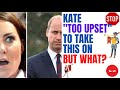 Kate upset & Angry over lastest outing but why? #katemiddleton #princewiliam #royalnews