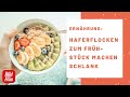 Haferflocken zum Frühstück machen schlank