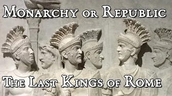 Monarchy or Republic: The Last Kings of Rome