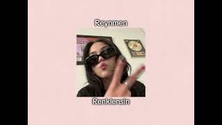 Reynmen-Renklensin(Speed Up/Hızlı Versiyon)