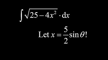 Integral of sqrt(25-4x^2) trig substitution integral.