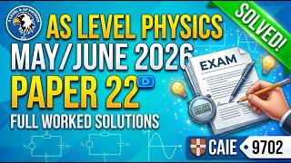 CAIE A Level Physics Paper 22 May/June 2026 (9702/22) | Full Step-by-Step Solutions