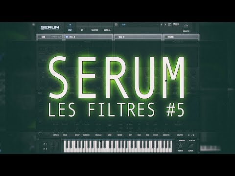 [Xfer Records] Serum Les filtres #5 [tuto fr]