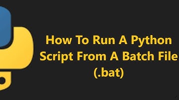 How to run Python Script with the help of BAT file (Batch)