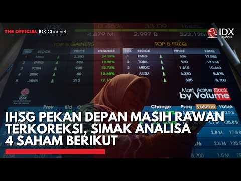 IHSG Pekan Depan Masih Rawan Terkoreksi, Simak Analisa 4 Saham Berikut | IDXC UPDATE