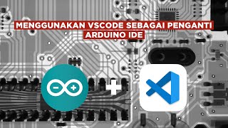 Cara Program Arduino Menggunakan Visual Studio Code Untuk Pemula
