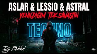 ASLAR & LESSIO - Yenildiğim Tek Savaştın (Radikal Techno Remix)