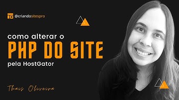 Como atualizar a versão do PHP do seu site pela Hostgator