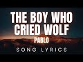 PABLO - The Boy Who Cried Wolf | SONG LYRICS Version