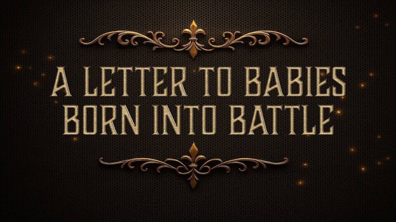 “A Letter to Babies Born into Battle” – 1 Thessalonians 1:1