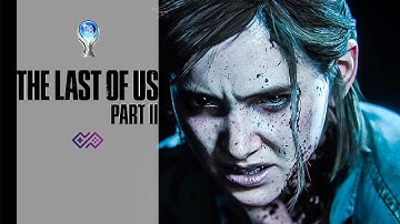 THE LAST OF US PART II - 100% Platinum Walkthrough No Commentary (PS4)