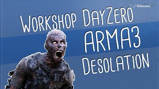 ARMA 3 WORKSHOP TUTORIAL - DayZero / Desolation