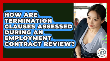 How Are Termination Clauses Assessed During An Employment Contract Review? - Job Success Network