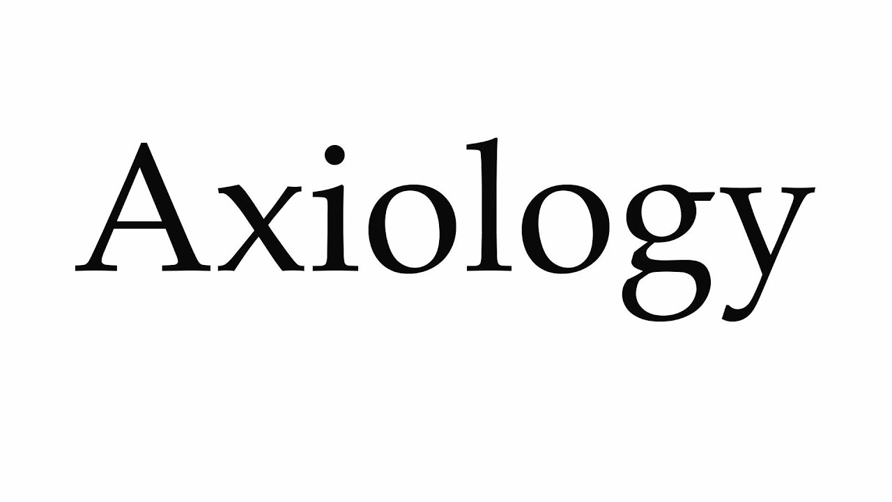 How to Pronounce Axiology - YouTube