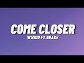 WizKid - Come Closer (Lyrics) ft. Drake
