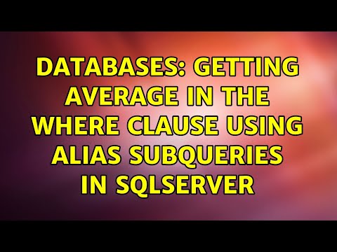 Databases: Getting average in the where clause using alias subqueries in sqlserver