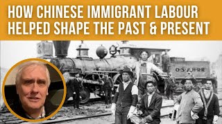 How Chinese Immigrant Labour shaped past and present