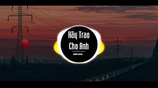 Hãy Trao Cho Anh(QUINIX REMIX ) - Sơn Tùng M-TP x Snoop Dogg