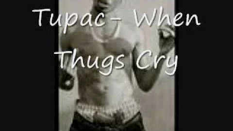 Tupac- When Thugs Cry