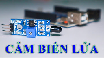 Arduino | Cách sử dụng cảm biến lửa