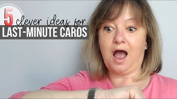 OUT OF TIME? 5 CLEVER ideas for SUPER-QUICK cards!