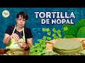 Deliciosas TORTILLAS DE NOPAL caseras