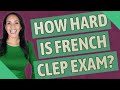 How Hard Is French CLEP Exam How Hard Is French CLEP Exam